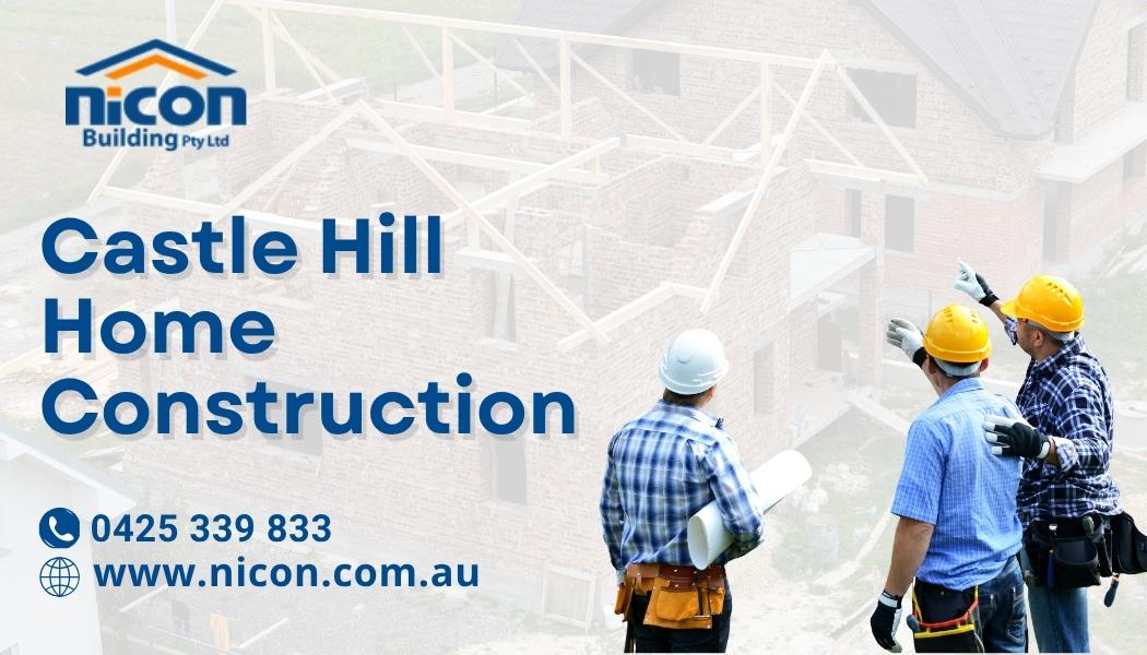 castle hill home construction